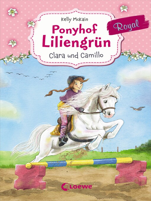 Title details for Ponyhof Liliengrün Royal (Band 3)--Clara und Camillo by Kelly Mckain - Available